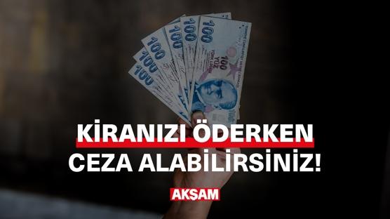 Kiranızı öderken ceza alabilirsiniz!