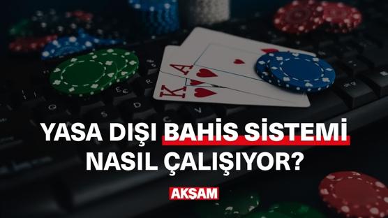 Yasa dışı bahis sistemi nasıl çalışıyor?