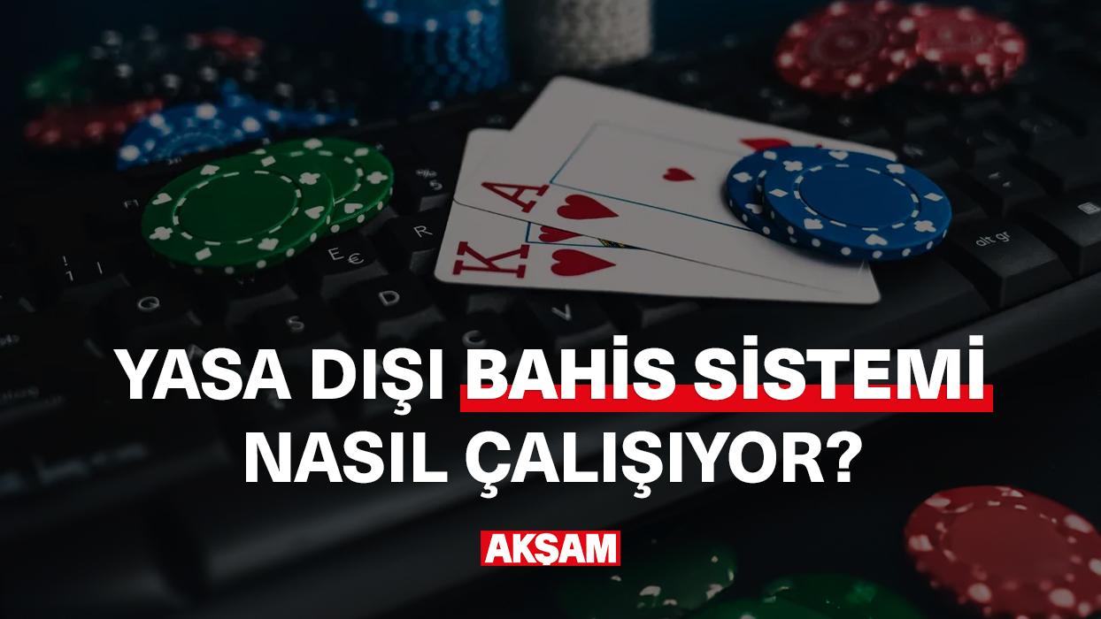 Yasa dışı bahis sistemi nasıl çalışıyor?