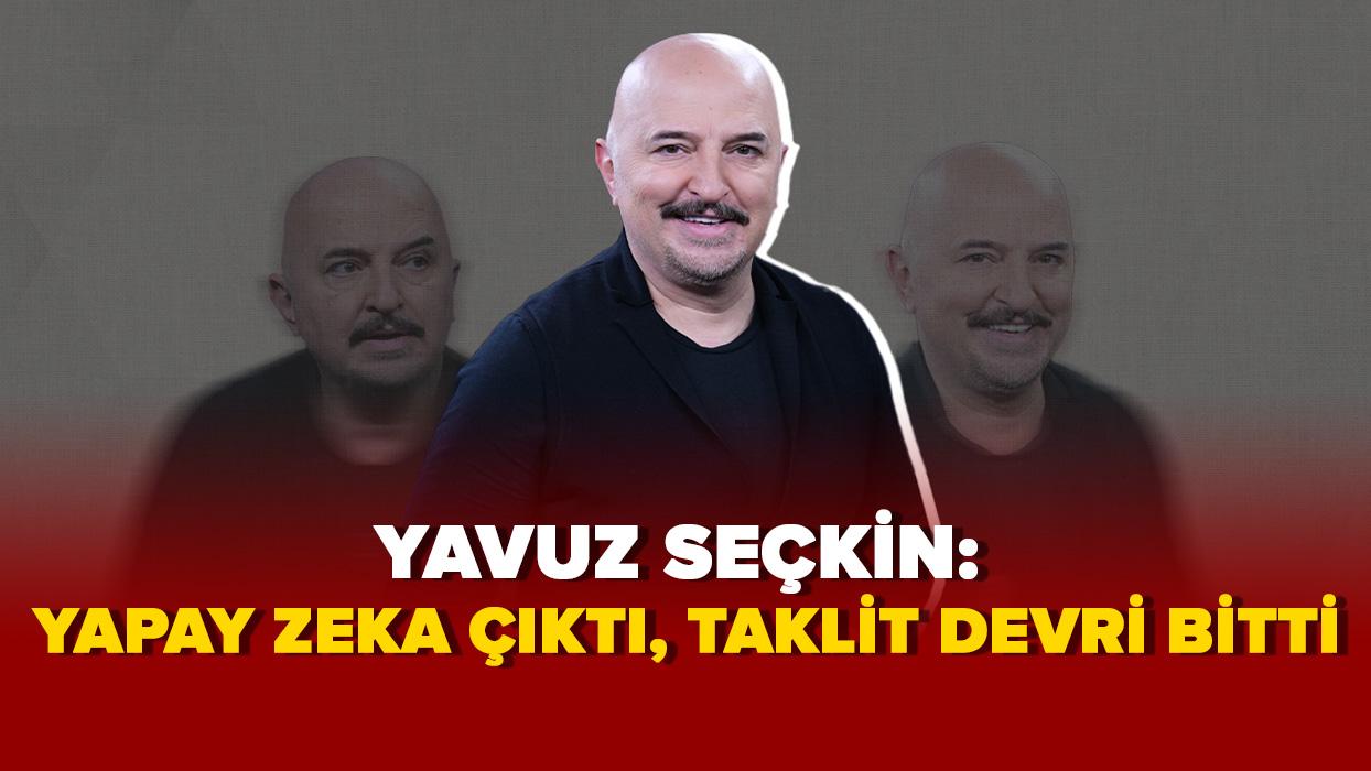 Başarılı komedyen Yavuz Seçkin: 'Yapay zeka çıktı, taklit işi bitti'