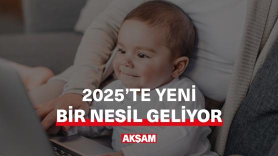 2025'te yeni bir nesil geliyor!