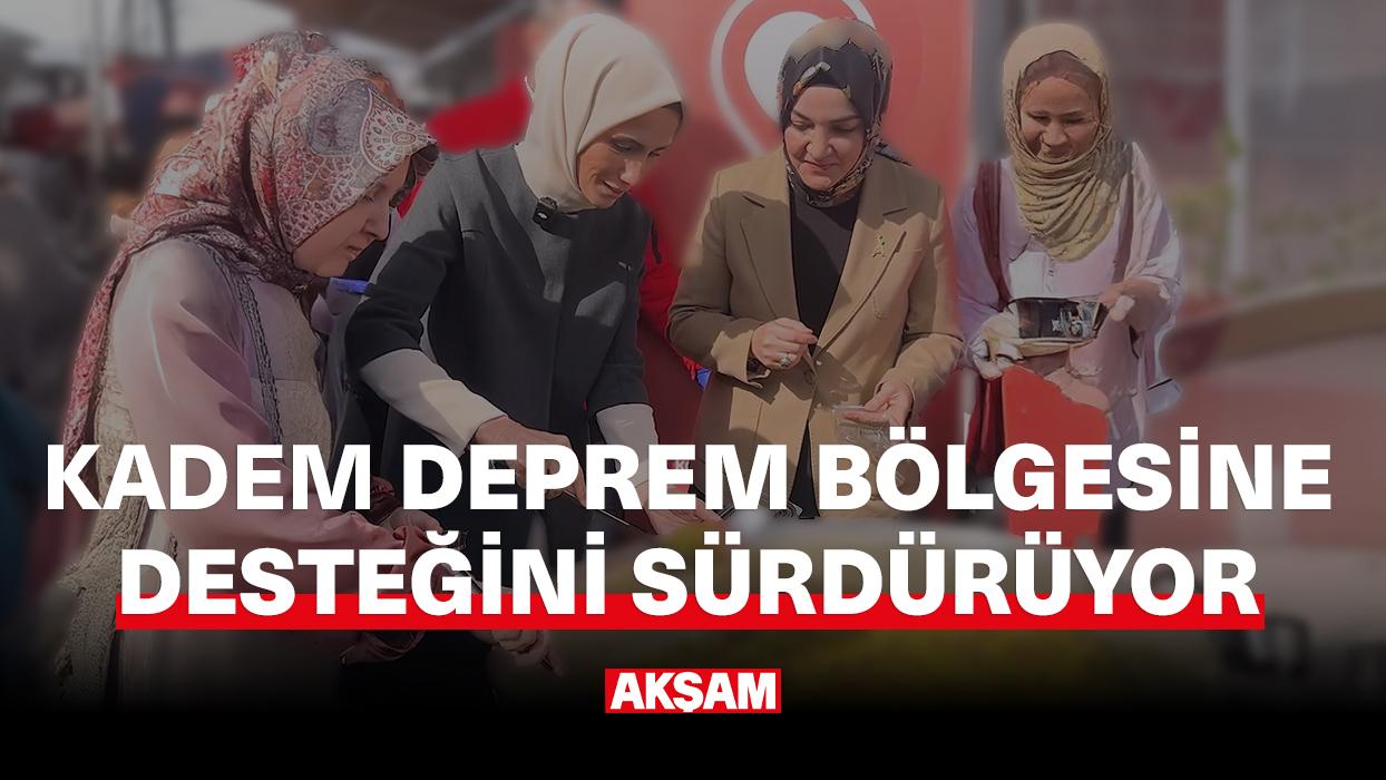 KADEM DEPREM BÖLGESİNE DESTEĞİNİ SÜRDÜRÜYOR