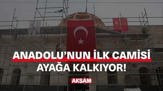 Anadolu'nun ilk camisi ayağa kaldırılıyor