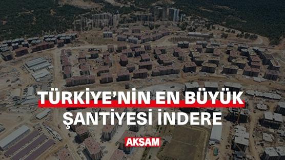 Türkiye'nin en büyük şantiyesi: Adıyaman İndere