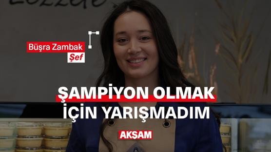 Şef Büşra Zambak: Şampiyon olmak için yarışmadım