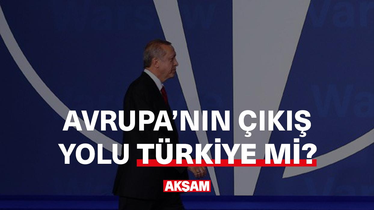 Avrupa'nın çıkış yolu Türkiye mi?