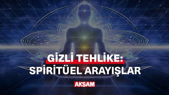 Gizli tehlike: Spiritüel arayışlar