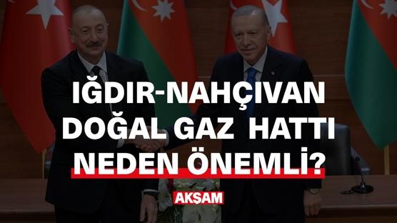 Iğdır-Nahçıvan Doğal Gaz Hattı neden önemli?