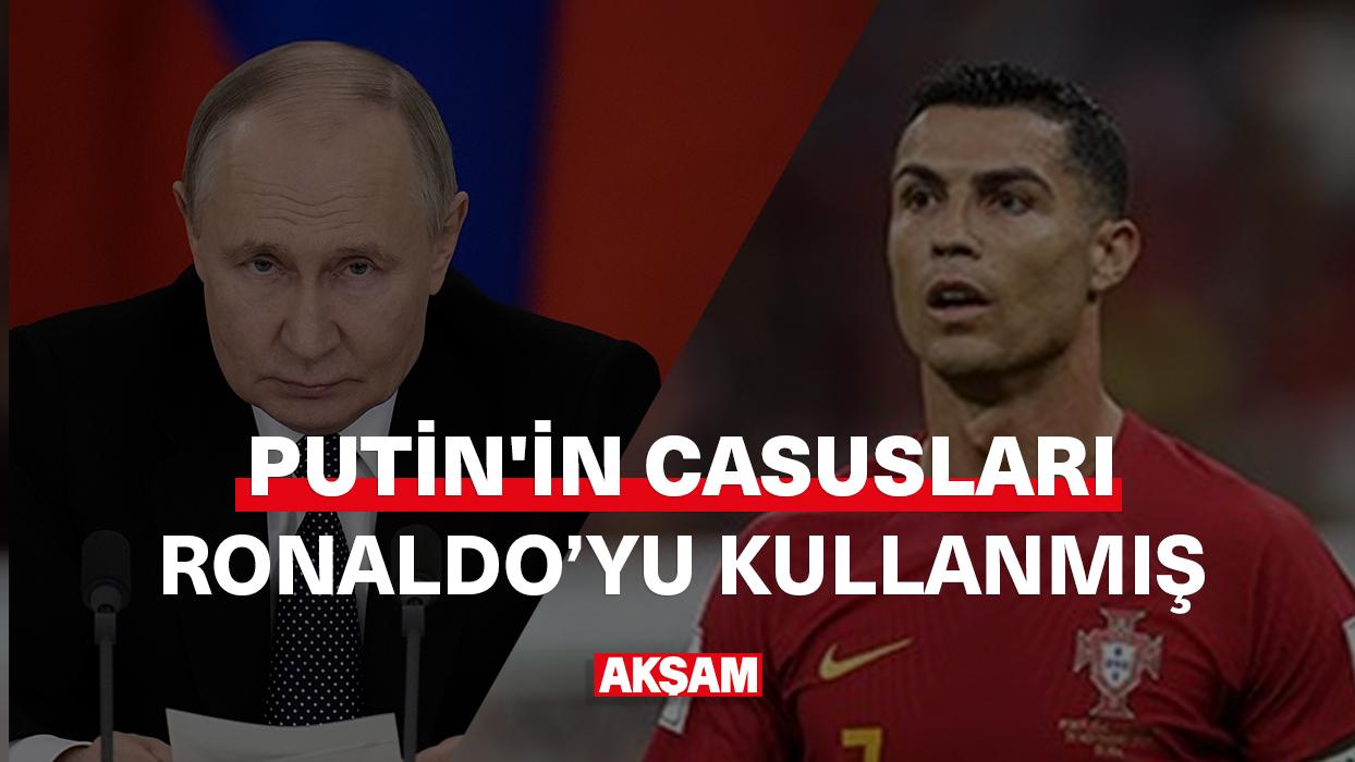 Putin'in casusları Ronaldo'yu kullanmış!