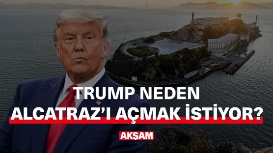 Trump neden Alcatraz'ı açmak istiyor?