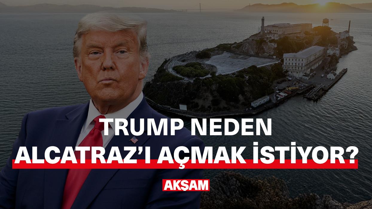 Trump neden Alcatraz'ı açmak istiyor?