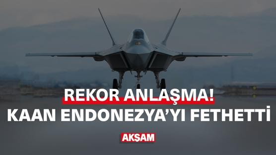 Rekor anlaşma! KAAN Endonezya'yı fethetti