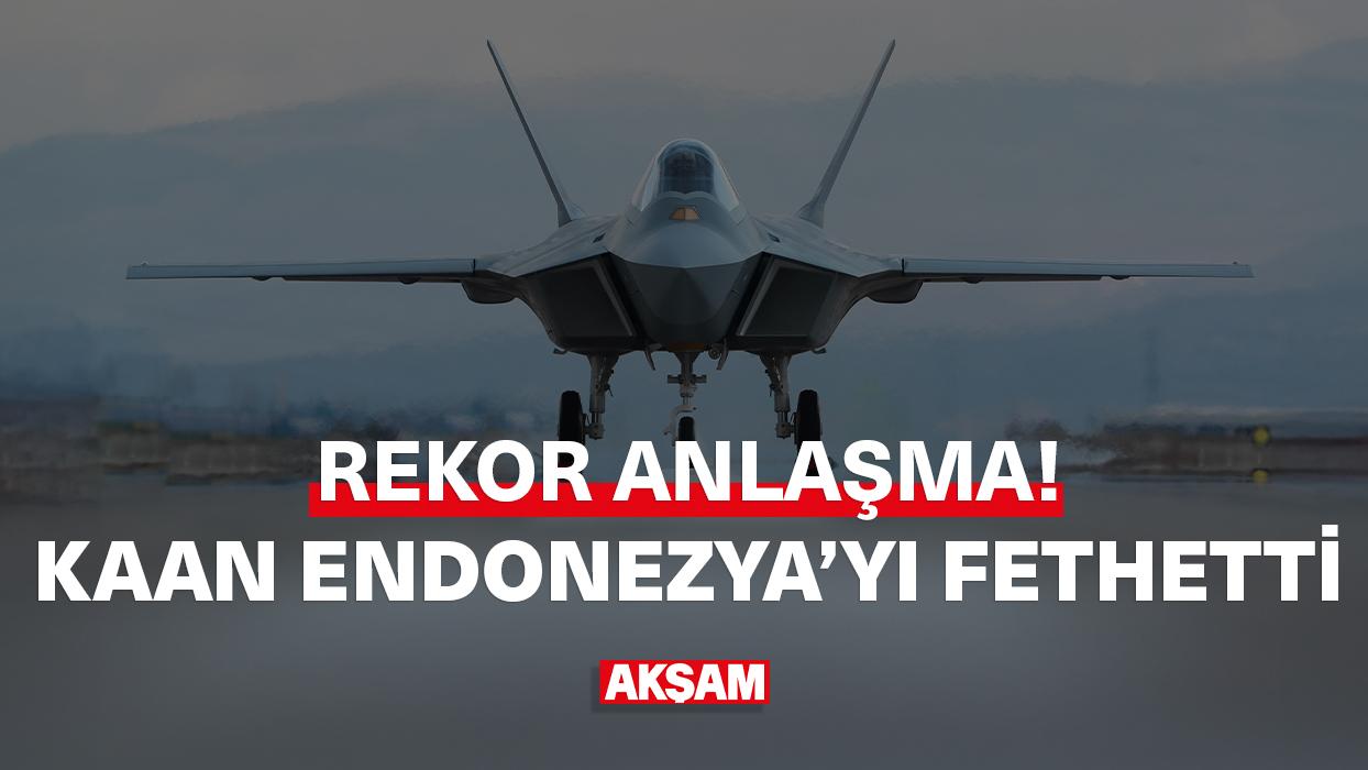 Rekor anlaşma! KAAN Endonezya'yı fethetti