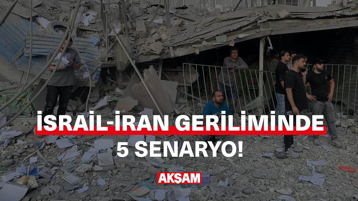 İsrail-İran geriliminde muhtemel 5 senaryo!