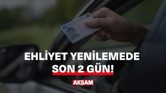 Ehliyet yenilemede son 2 gün!