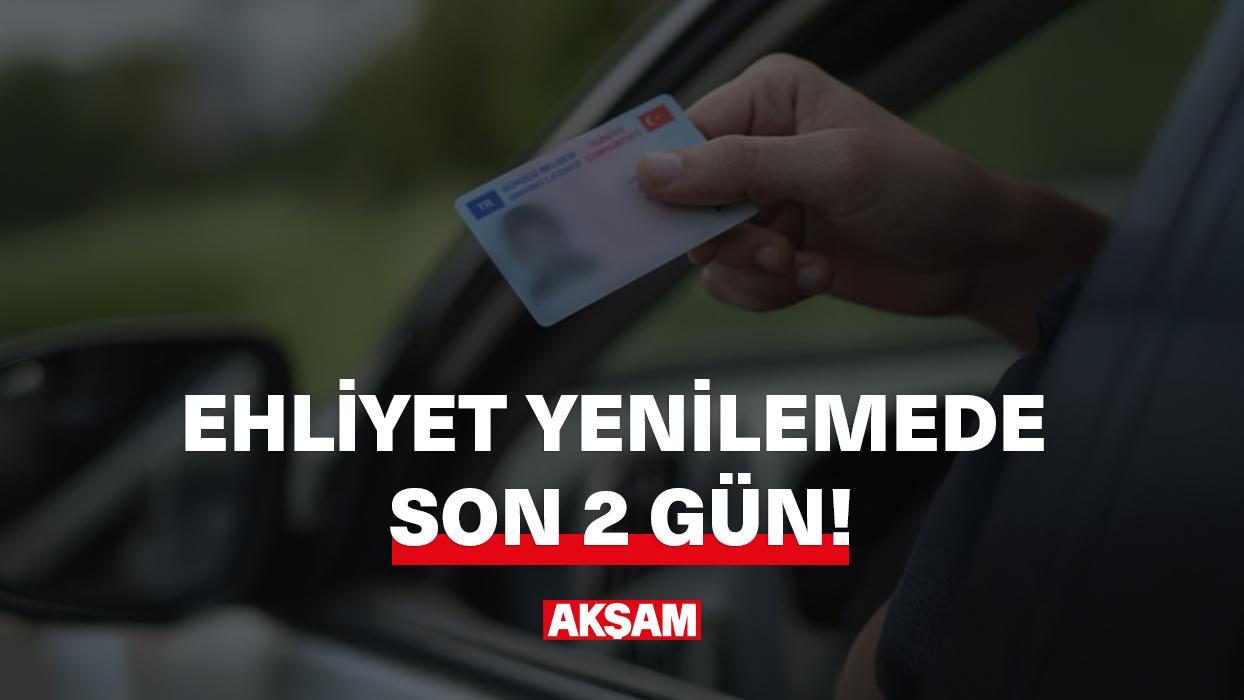 Ehliyet yenilemede son 2 gün!
