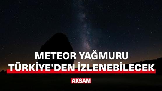 Meteor yağmuruna dikkat! Saatte 150 meteor düşecek...