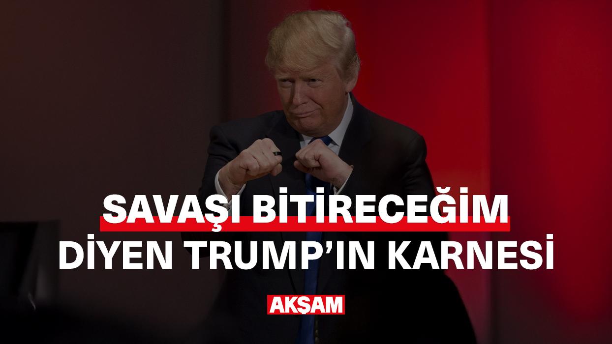 'Savaşı bitireceğim' diyen Trump'ın karnesi!
