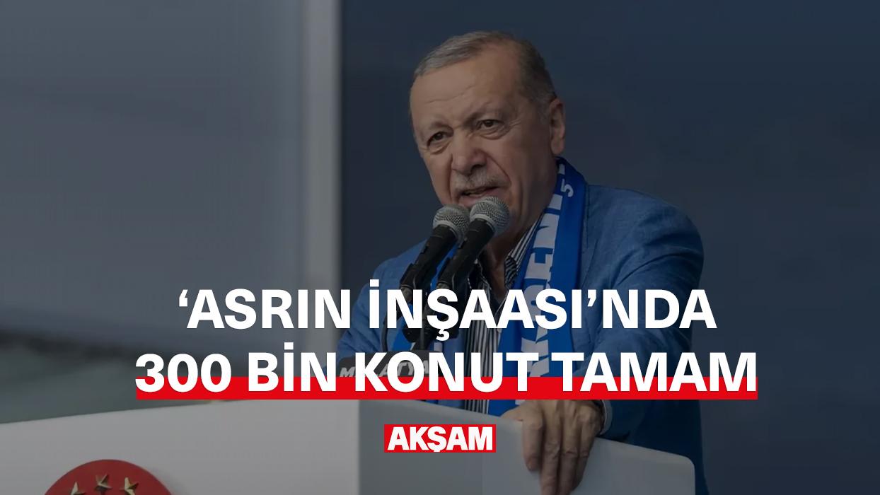Asrın inşaasında 300 bin konut tamam!