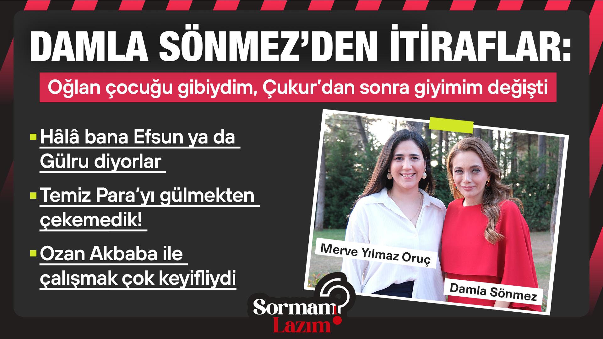Damla Sönmez'den itiraflar: “Çukur'dan sonra giyimim değişti!”