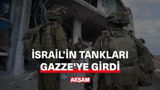 İsrail'in tankları Gazze'ye girdi!