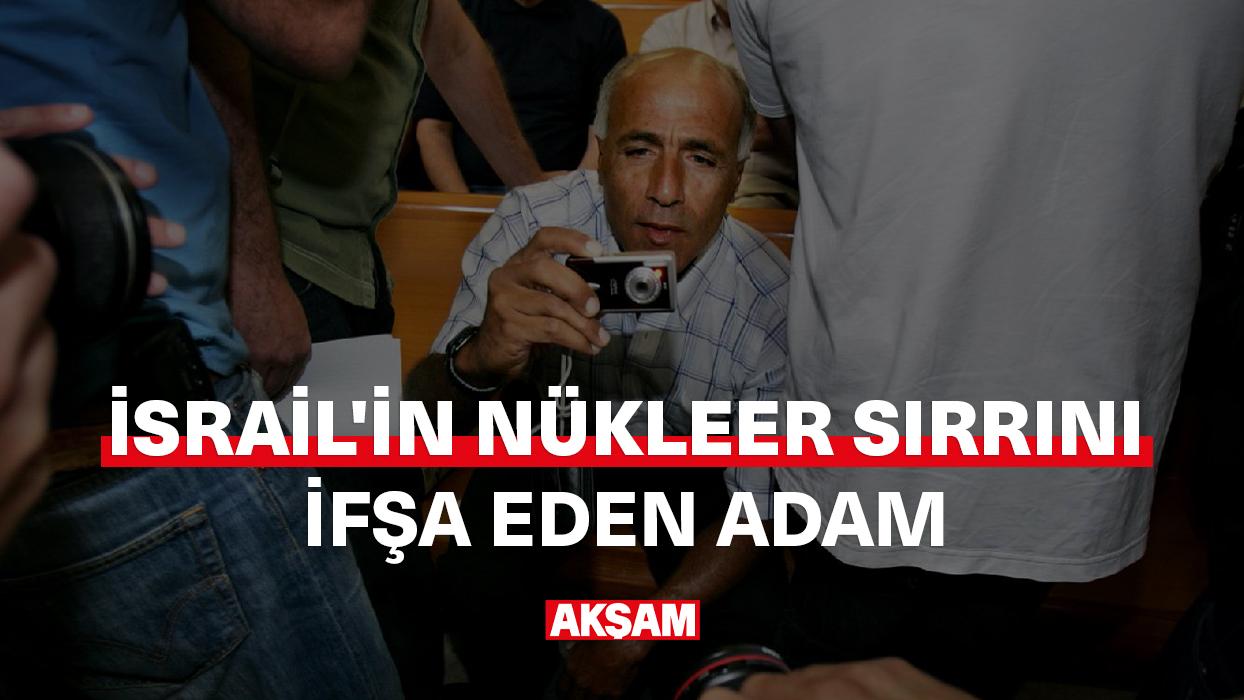 İsrail'in nükleer sırrını ifşa eden adam