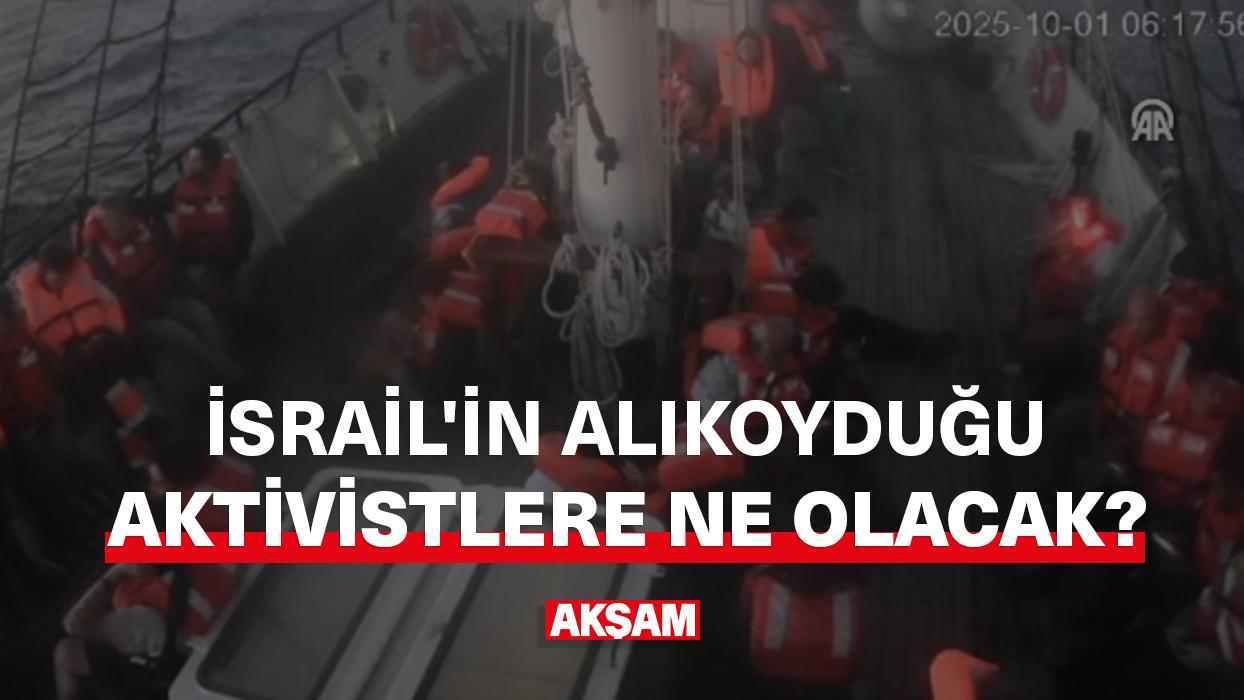 İsrail'in alıkoyduğu aktivistlere ne olacak?
