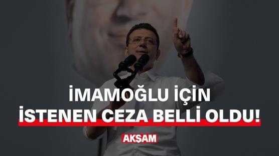 İmamoğlu için istenen ceza belli oldu!