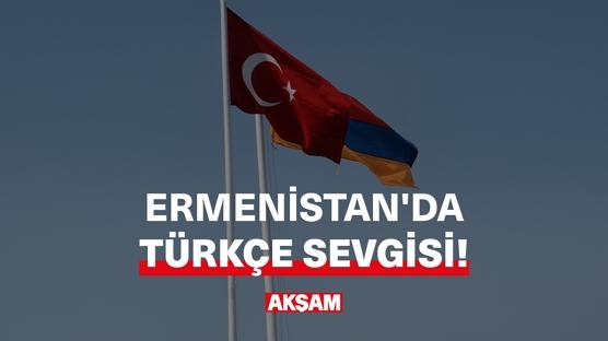 Ermenistan'da Türkçe sevgisi!