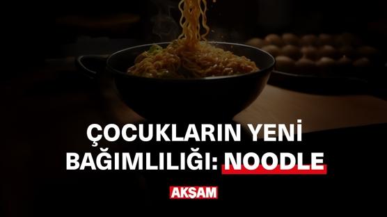 Çocukların yeni bağımlılığı: Noodle