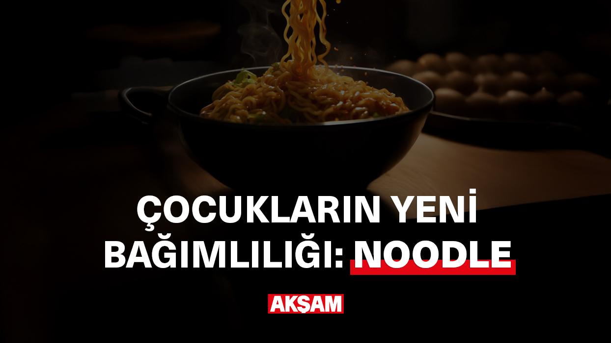 Çocukların yeni bağımlılığı: Noodle