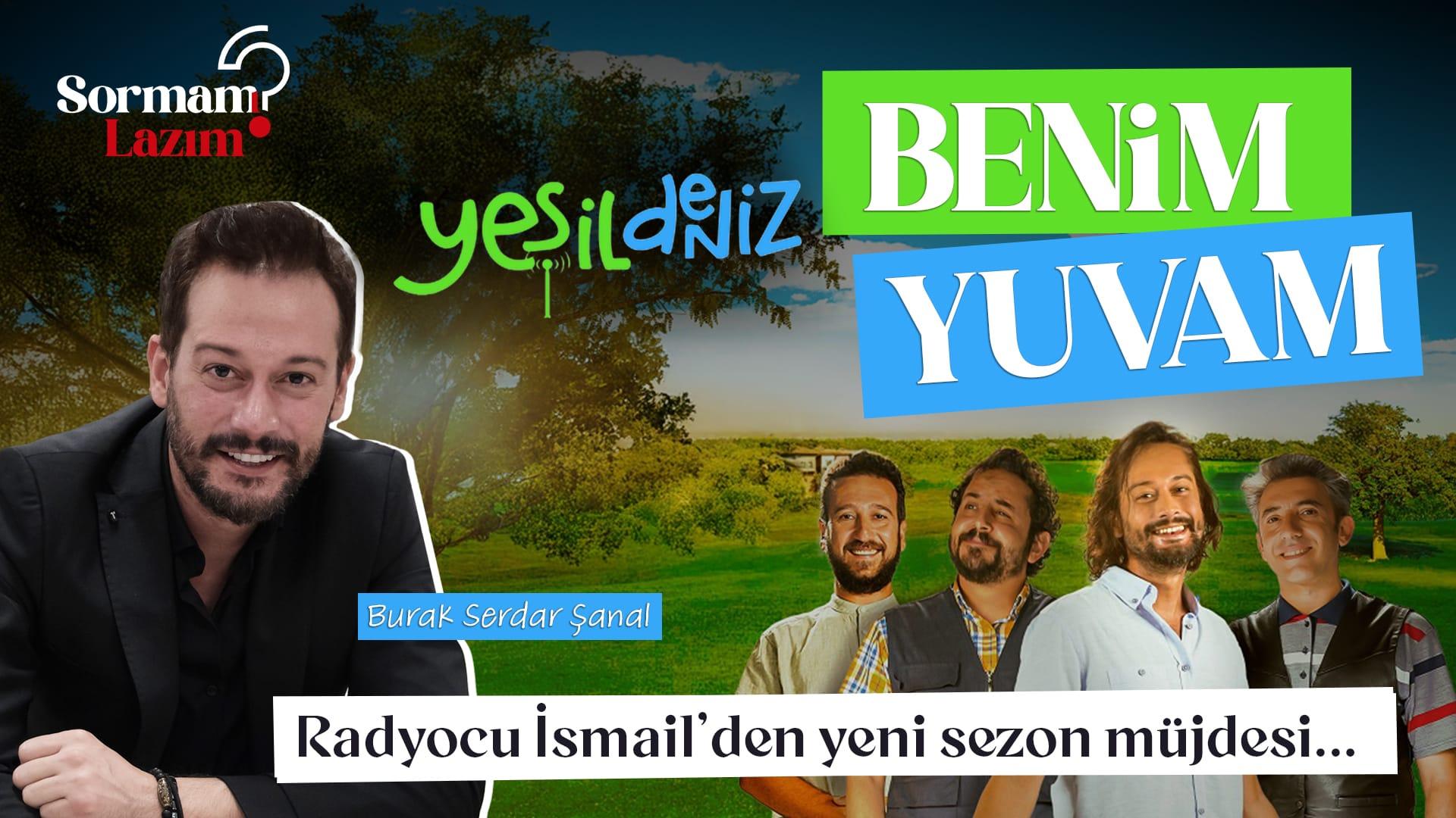 Burak Serdar Şanal Sormam Lazım'da… “Yeşil Deniz benim yuvam” 