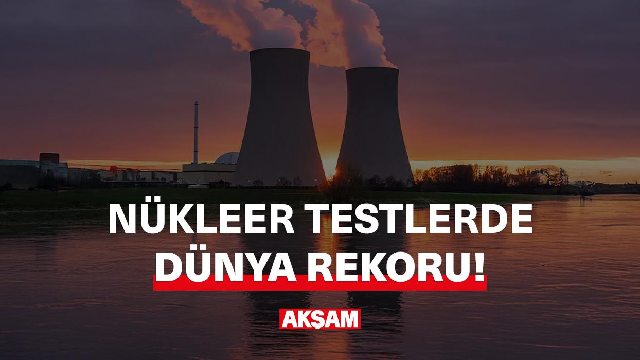 Nükleer testlerde dünya rekoru!