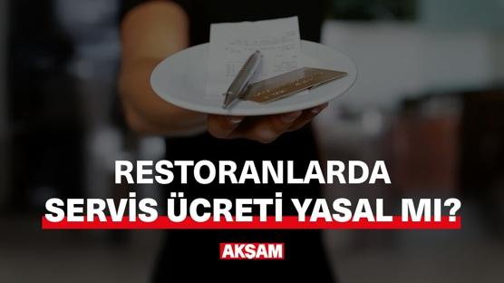 Restoranlarda alınan servis ücreti yasal mı?