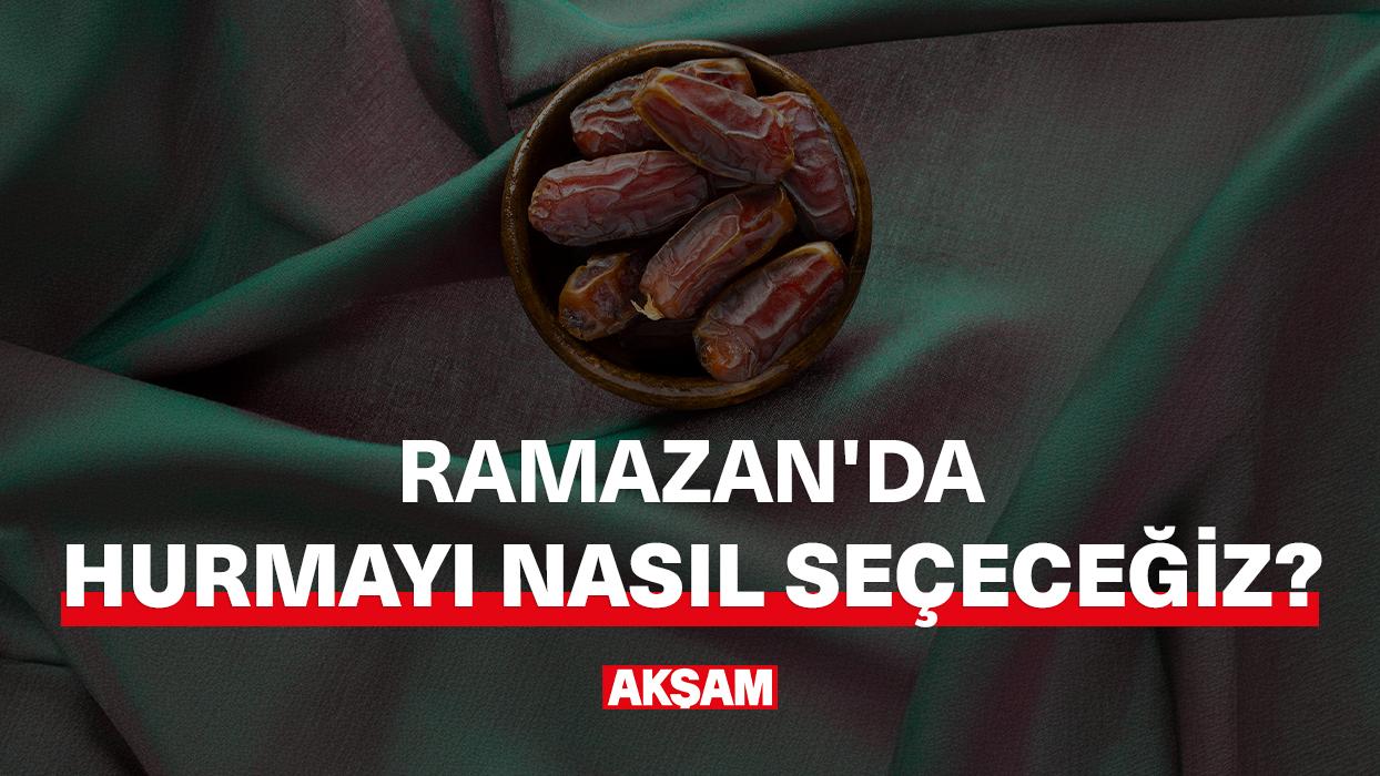 Ramazan'da hurmayı nasıl seçeceğiz?