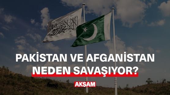 Pakistan Afganistan neden savaşıyor?