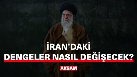 İran'daki dengeler nasıl değişecek?