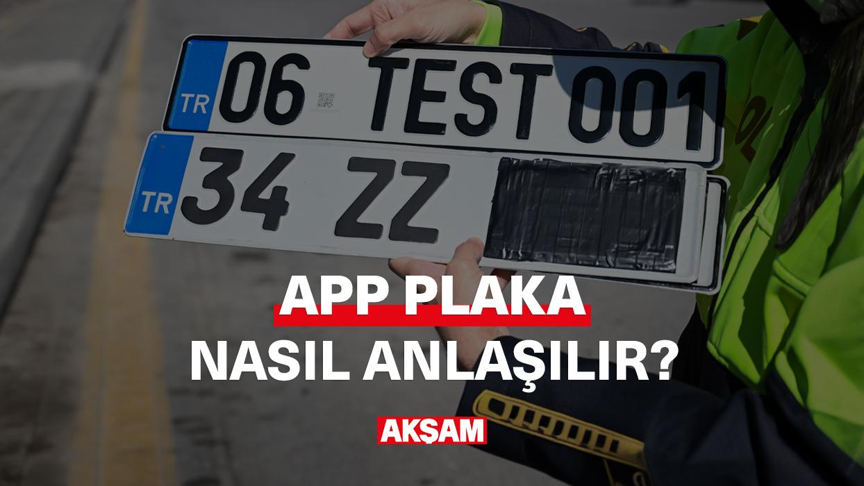 APP plaka nasıl anlaşılır?