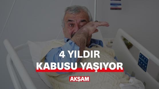 4 yıldır kabusu yaşıyor...