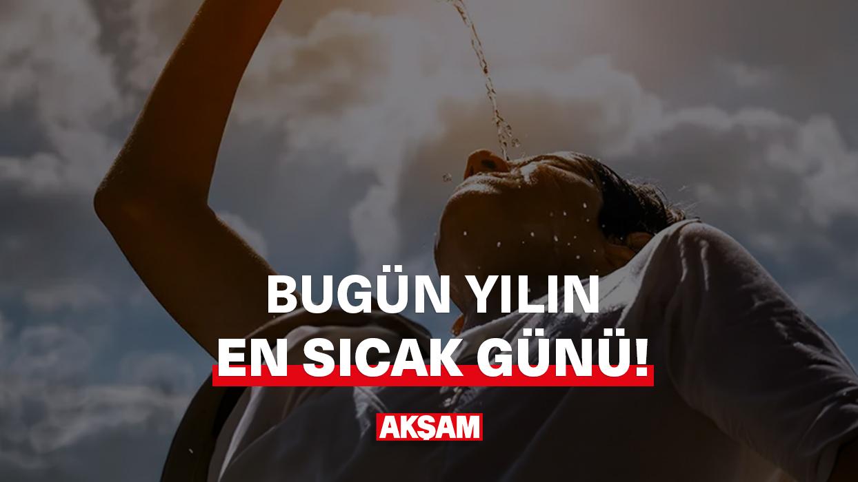 Bugün yılın en sıcak günü!
