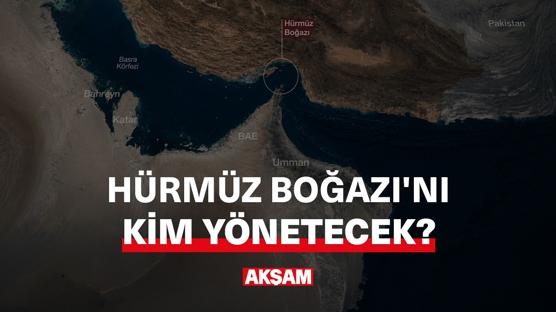 Hürmüz Boğazı'nı kim yönetecek?