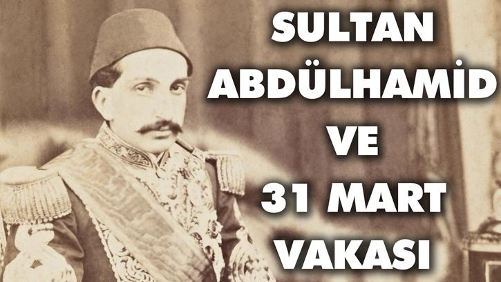31 Mart Vakası Nedir? - Osmanlı'da Modern Anlamda Ordunun Yönetime İlk Müdahalesi
