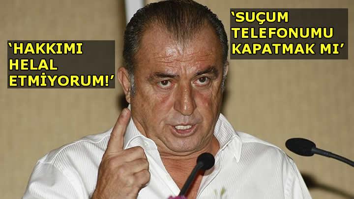 Fatih Terim: Hakkm helal etmiyorum