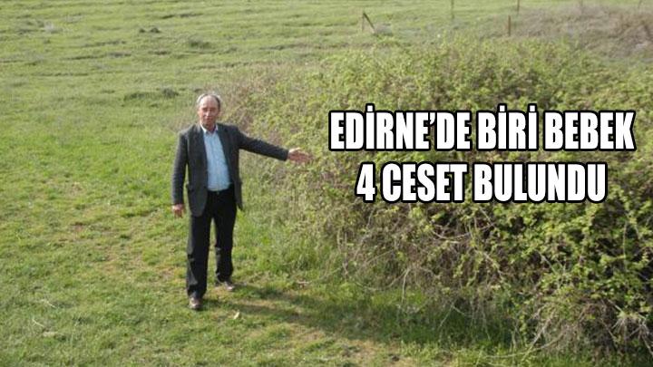 Edirnede 4 ceset bulundu