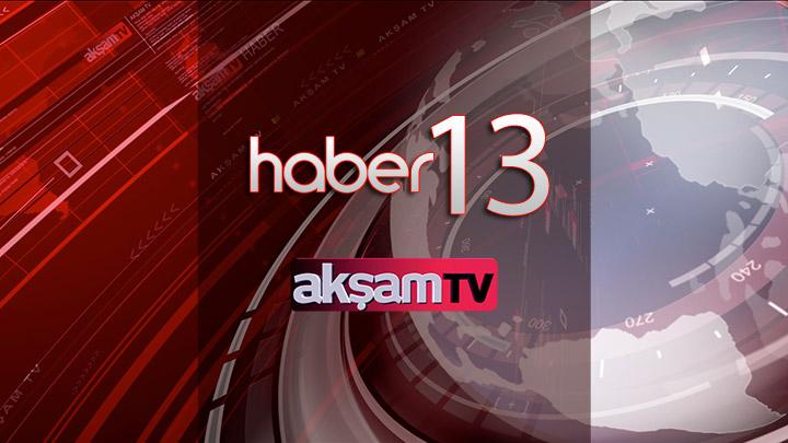 aksam.com.tr 13:00 haberleri