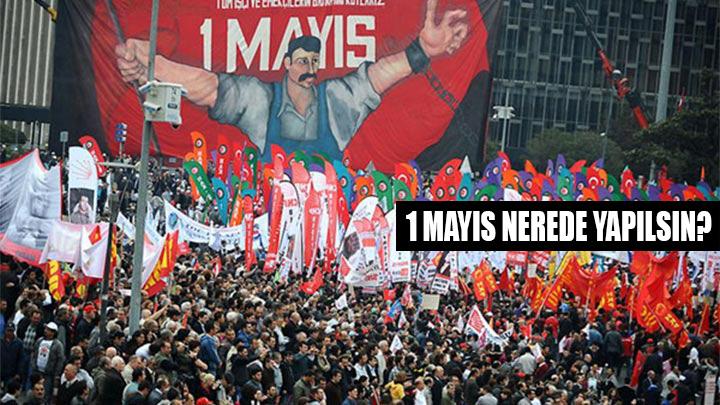 Sendikalar 1 Maysta Taksim, iiler Yenikap diyor