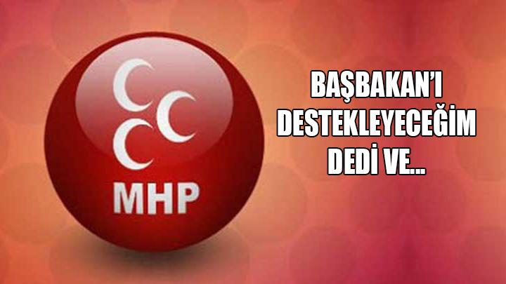 Erdoan destekleyeceim dedi, MHPden istifa etti