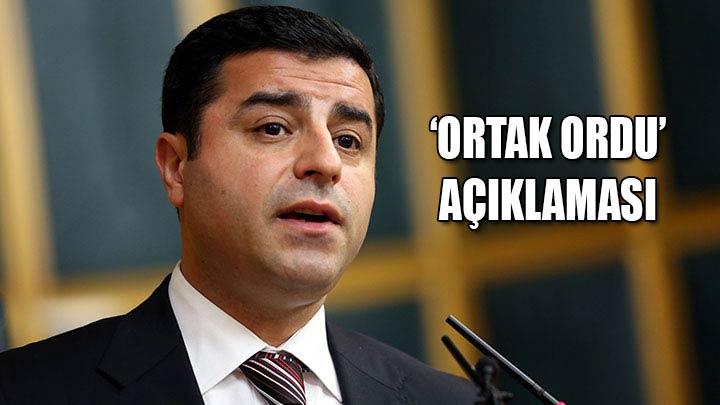 Demirtatan ortak ordu aklamas!