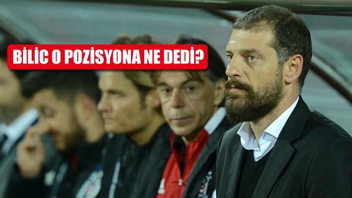 Bilic o poziyona ne dedi"