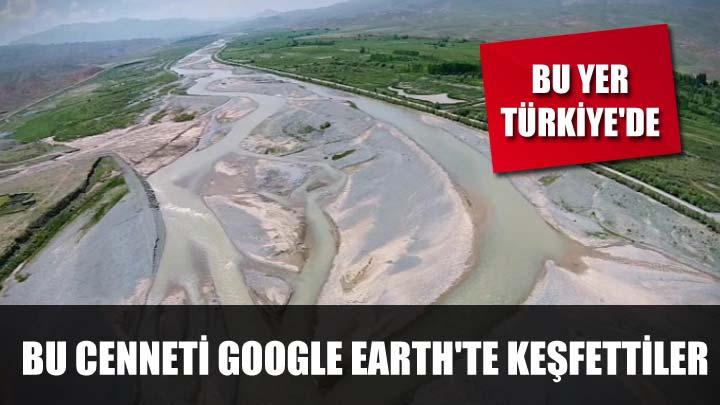 Bu cenneti Google Earthte kefettiler